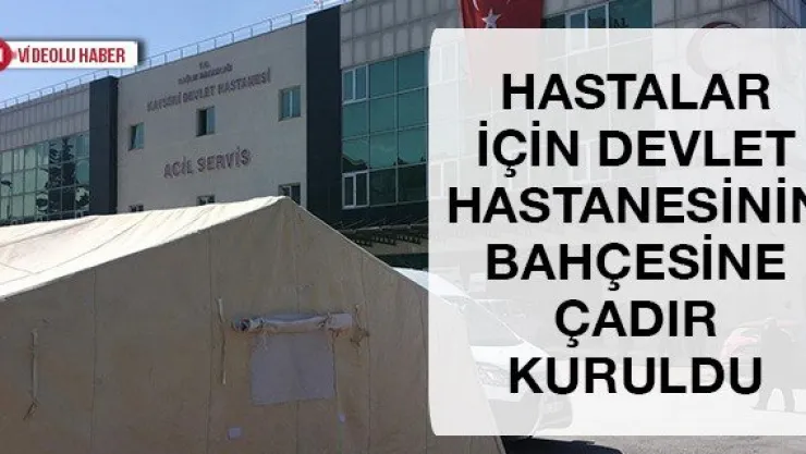 Kayseri'de hastalar için devlet hastanesinin bahçesine çadır kuruldu
