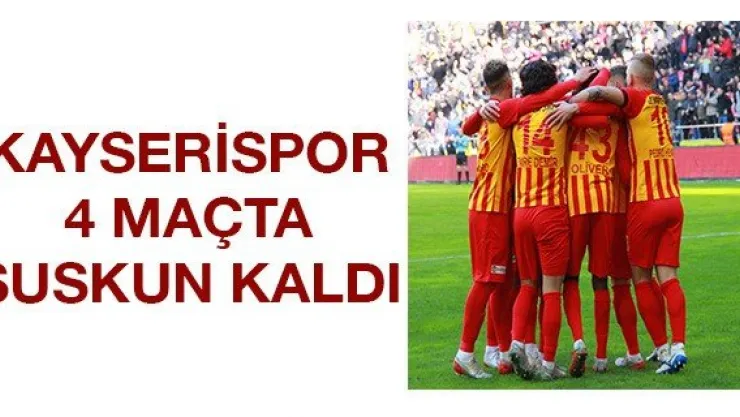 Kayserispor 4 maçta suskun kaldı