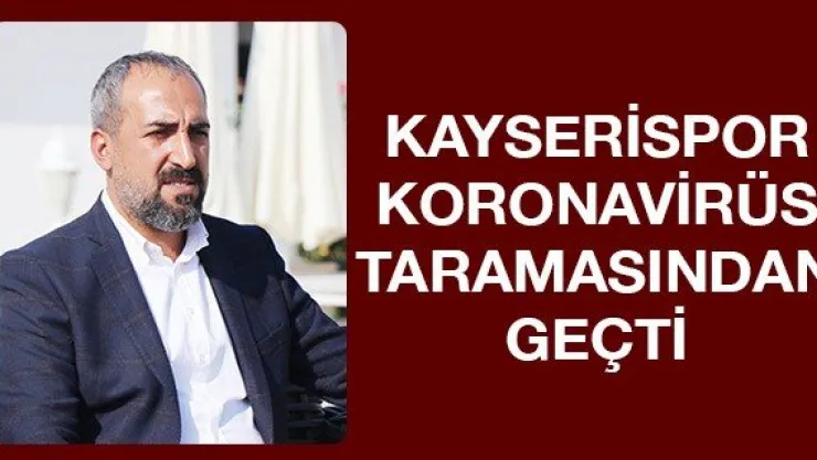 Kayserispor koronavirüs taramasından geçti