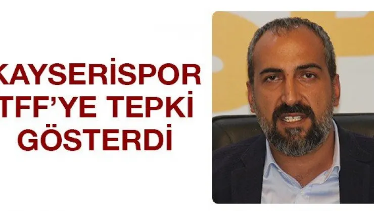 Kayserispor TFF'ye tepki gösterdi
