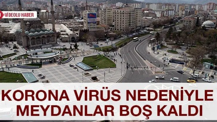 Korona virüs nedeniyle meydanlar boş kaldı