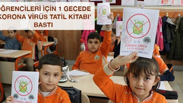 Öğrencileri için 1 gecede 'Korona virüs tatil kitabı' bastı
