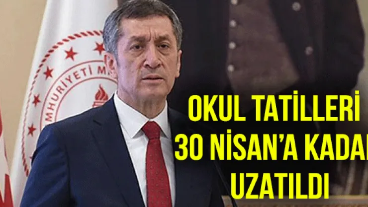 Okul Tatilleri 30 Nisan'a Kadar Uzatıldı