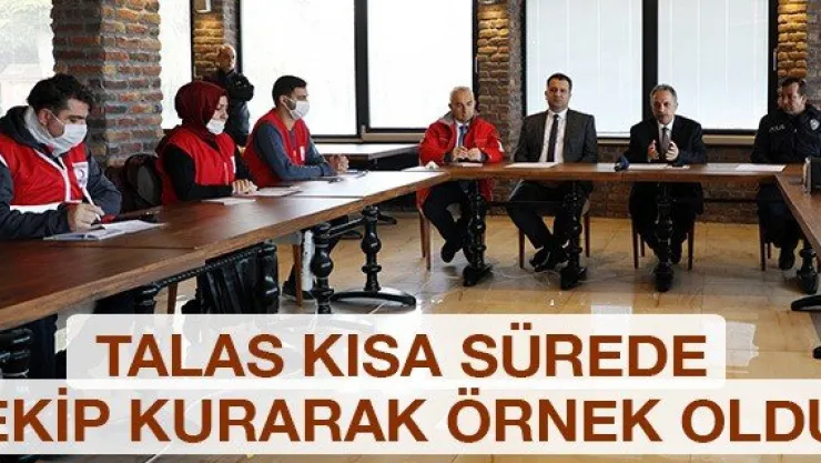 Talas kısa sürede ekip kurarak örnek oldu