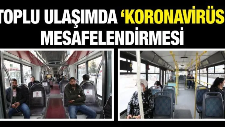 Toplu ulaşımda 'Koronavirüs' mesafelendirmesi