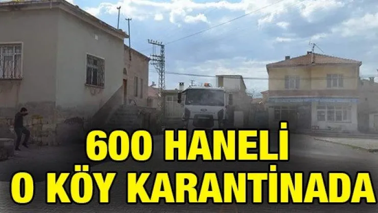 600 HANELİ O KÖY KARANTİNADA