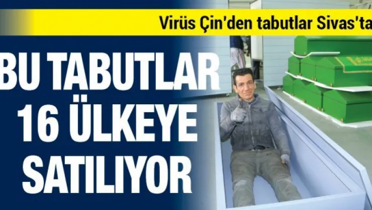 Bu tabutlar 16 ülkeye satılıyor