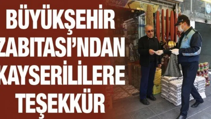 Büyükşehir Zabıtası'ndan Kayserililere teşekkür