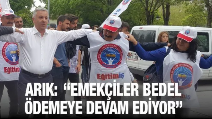  'Emekçiler bedel ödemeye devam ediyor'