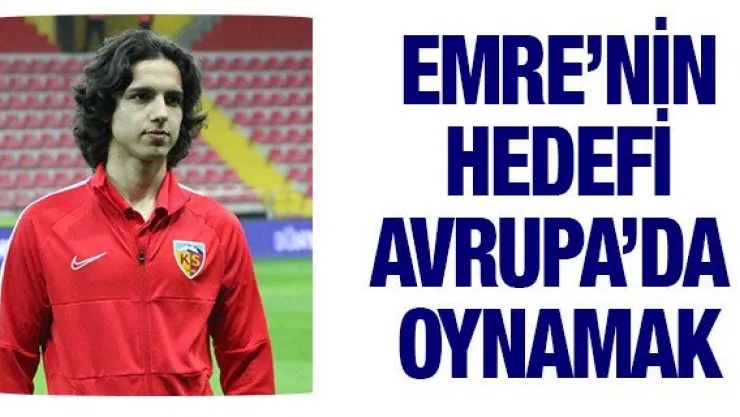 Emre'nin Hedefi Avrupa'da Oynamak