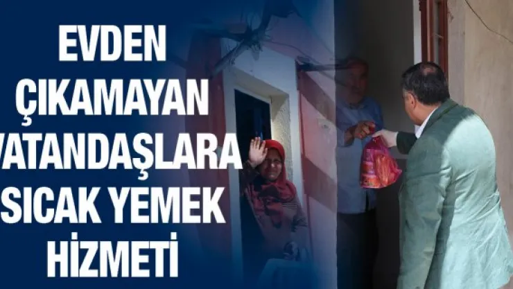 Evden çıkamayan vatandaşlara sıcak yemek hizmeti