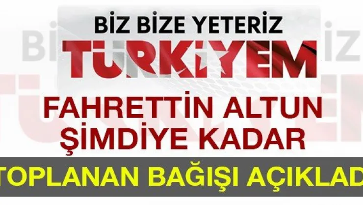 Fahrettin Altun şimdiye kadar toplanan bağışı açıkladı