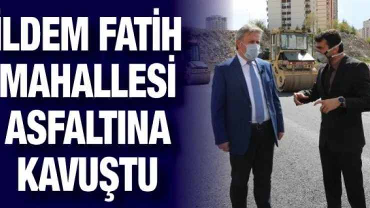 İldem Fatih Mahallesi asfaltına kavuştu