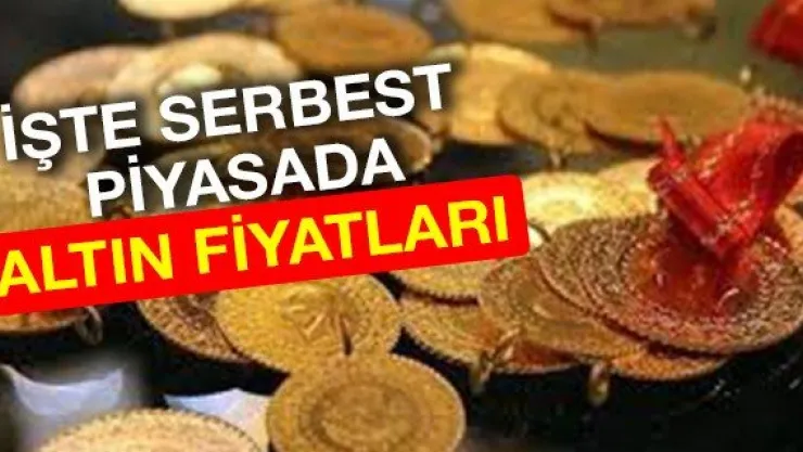 İŞTE SERBEST PİYASADA ALTIN FİYATLARI