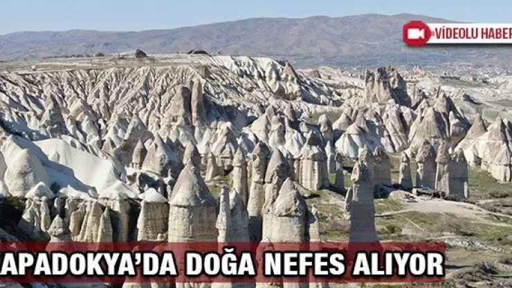 Kapadokya'da doğa nefes alıyor