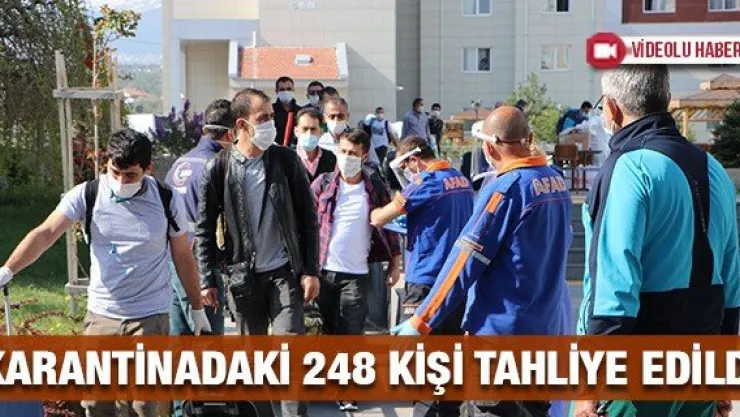 KARANTİNADAKİ 248 KİŞİ TAHLİYE EDİLDİ