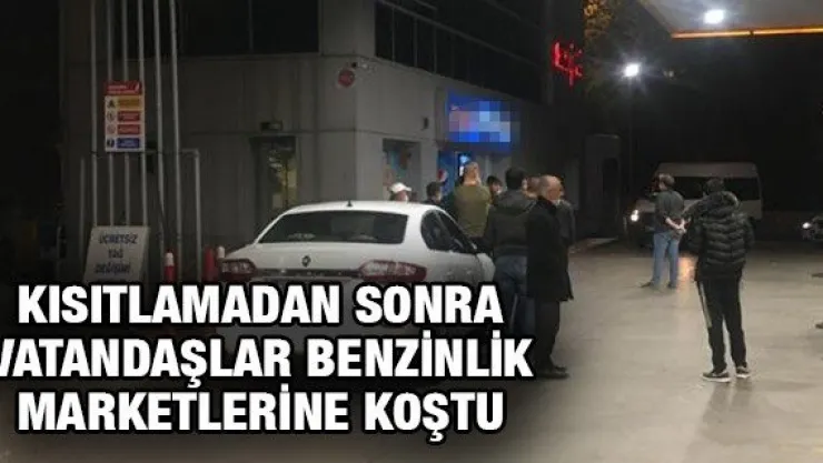 Kayseri'de kısıtlamadan sonra vatandaşlar benzinlik marketlerine koştu