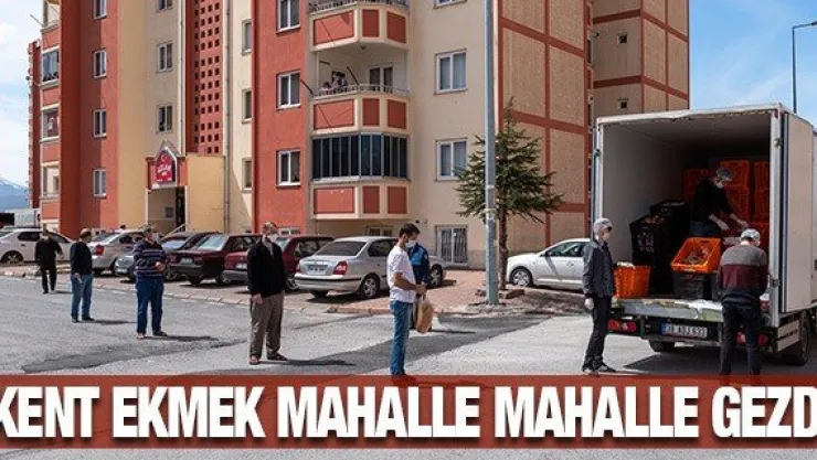 KENT EKMEK MAHALLE MAHALLE GEZDİ