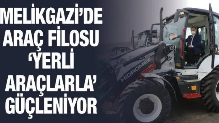 Melikgazi'de araç filosu 'yerli araçlarla' güçleniyor
