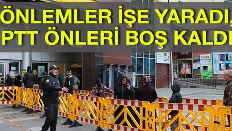 Önlemler işe yaradı, PTT önleri boş kaldı