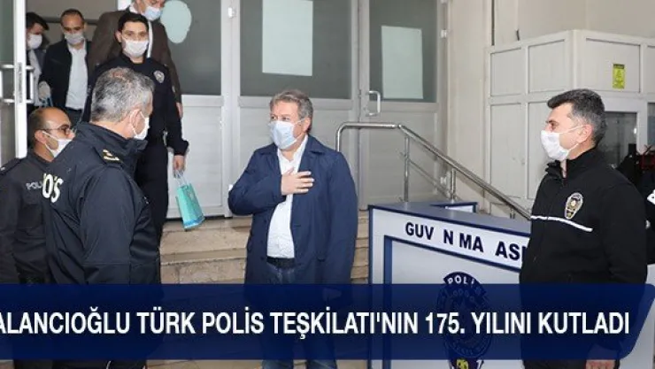 Palancıoğlu Türk Polis Teşkilatı'nın 175. yılını kutladı