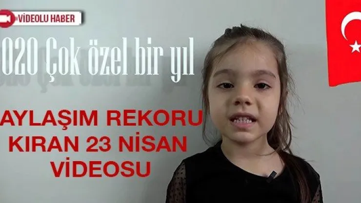 Paylaşım rekoru kıran 23 Nisan videosu