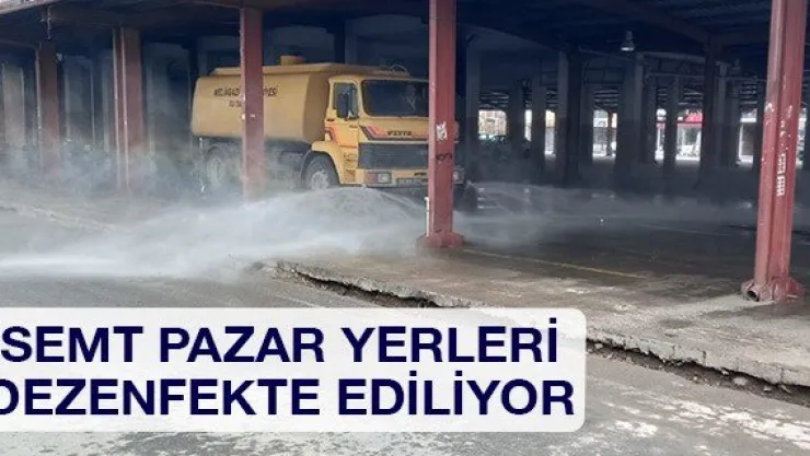 Semt pazar yerleri dezenfekte ediliyor