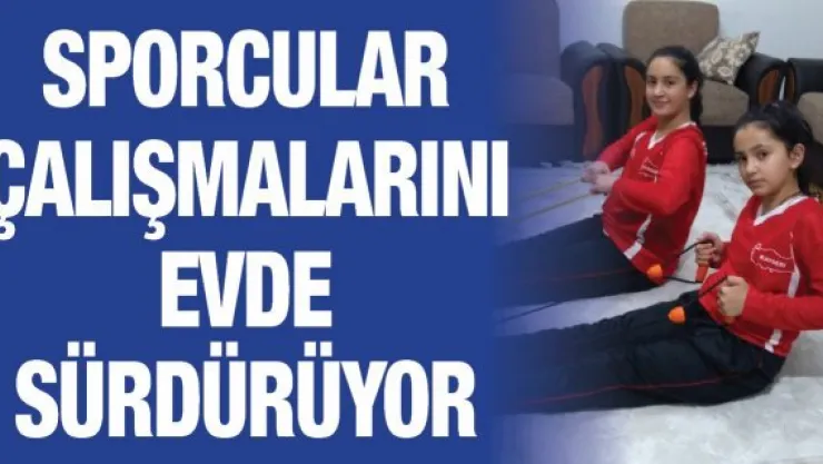 Sporcular antrenmanlarını evde sürdürüyor