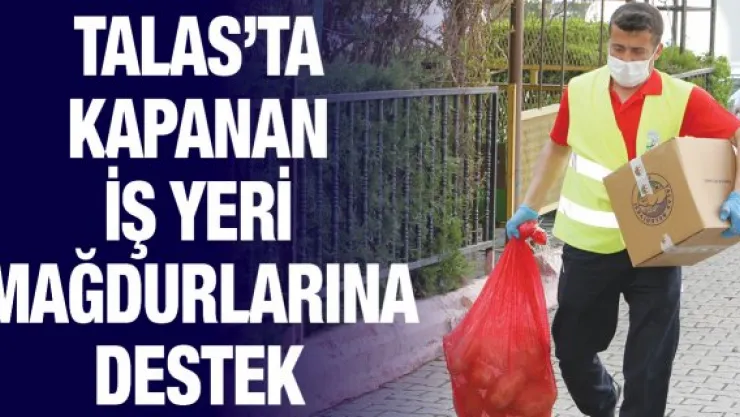 TALAS'TA KAPANAN İŞ YERİ MAĞDURLARINA DESTEK