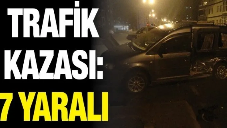 Trafik kazası: 7 yaralı