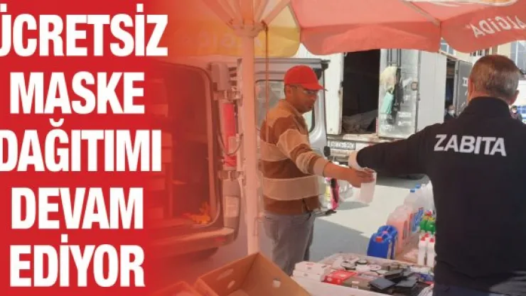 Ücretsiz maske dağıtımı devam ediyor