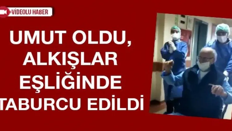 Umut oldu, alkışlar eşliğinde taburcu edildi