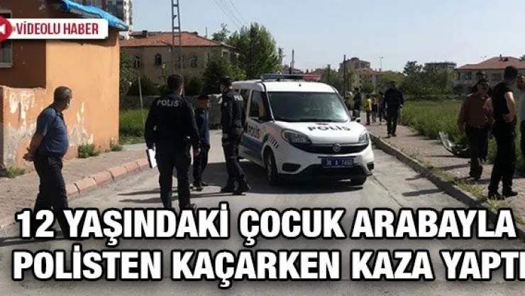12 yaşındaki çocuk arabayla polisten kaçarken kaza yaptı