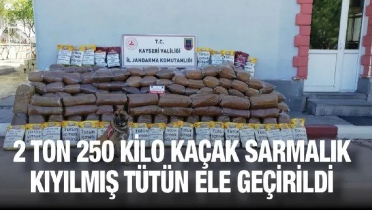 2 ton 250 kilo kaçak sarmalık kıyılmış tütün ele geçirildi