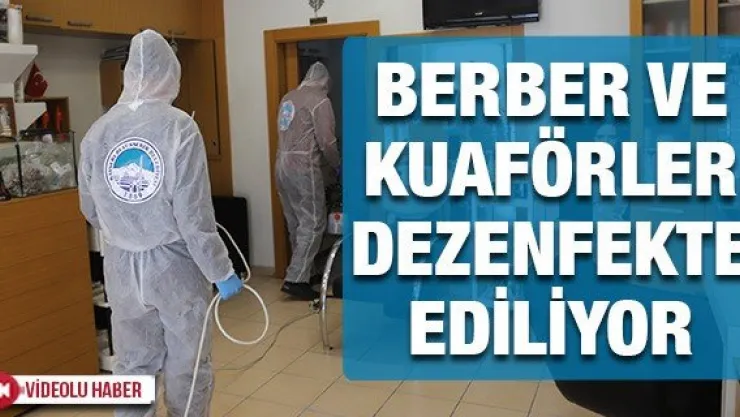 BERBER VE KUAFÖRLER DEZENFEKTE EDİLİYOR