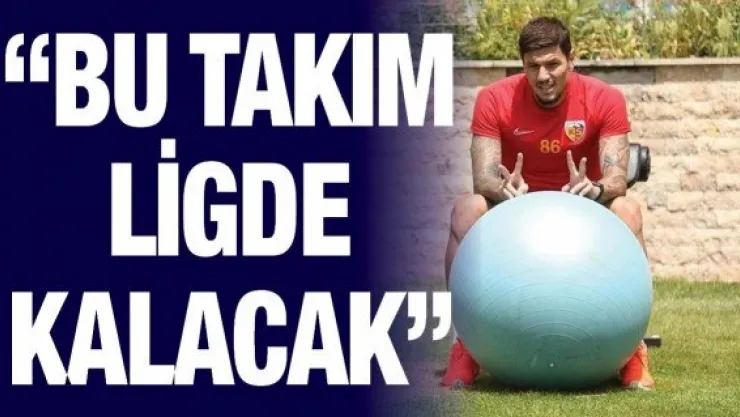 'Bu takım ligde kalacak'