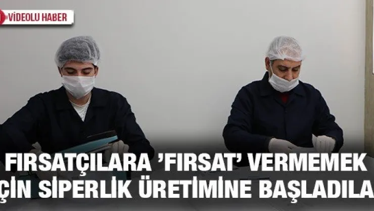 Fırsatçılara 'Fırsat' vermemek için siperlik üretimine başladılar
