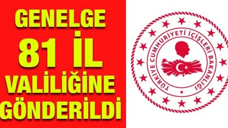 Genelge 81 İl Valiliğine Gönderildi