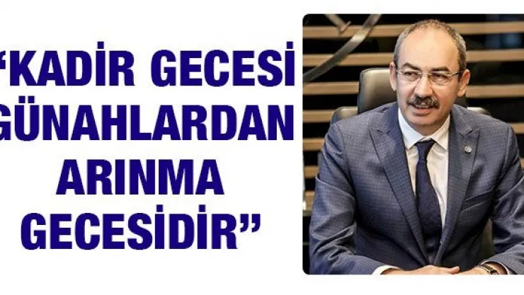 Gülsoy: Kadir Gecesi günahlardan arınma gecesidir