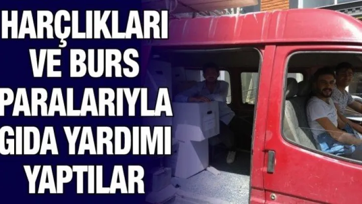 Harçlıkları ve burs paralarıyla gıda yardımı yaptılar