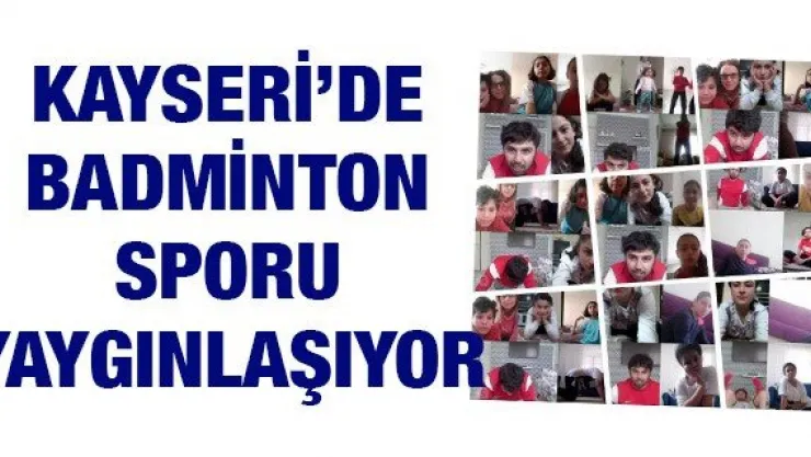 Kayseri'de Badminton sporu yaygınlaşıyor
