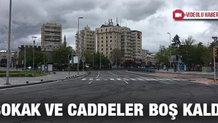 Kayseri'de sokak ve caddeler boş kaldı