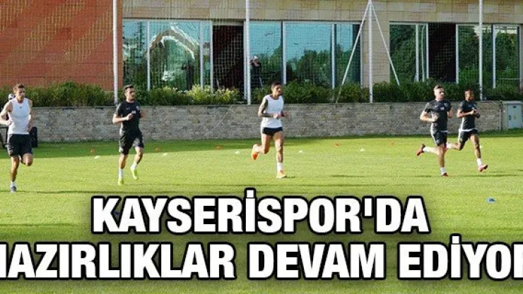Kayserispor'da hazırlıklar devam ediyor