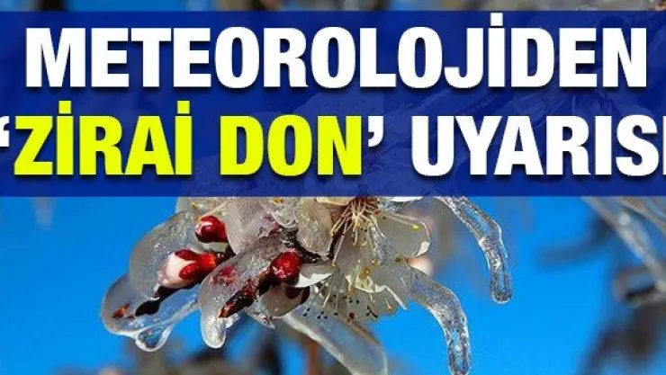 Meteorolojiden 'Zirai Don' uyarısı