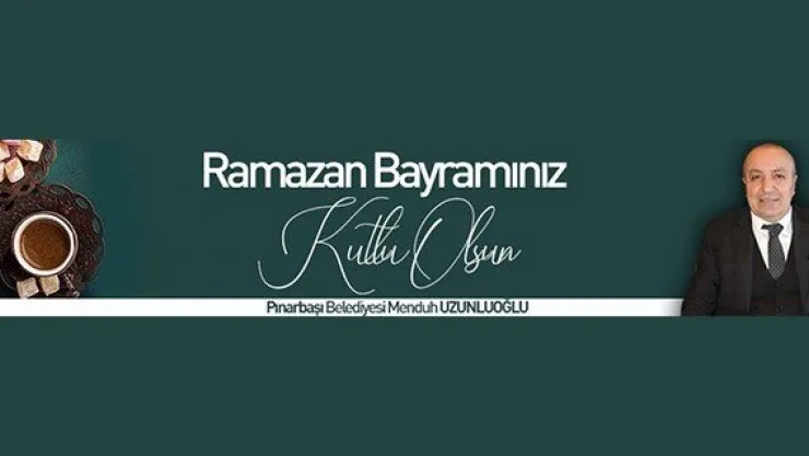 Pınarbaşı Belediyesi Ramazan Bayramı Tebriği