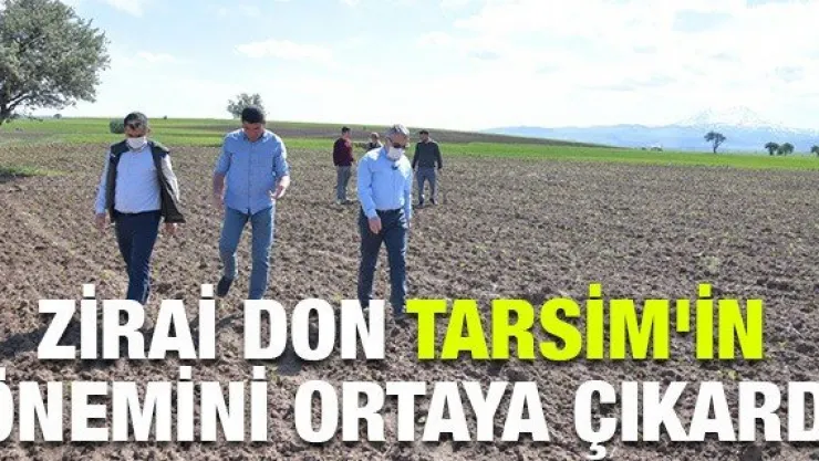 Zirai don TARSİM'in önemini ortaya çıkardı