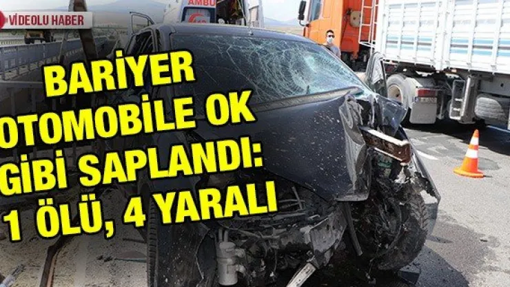 Bariyer otomobile ok gibi saplandı: 1 ölü, 4 yaralı