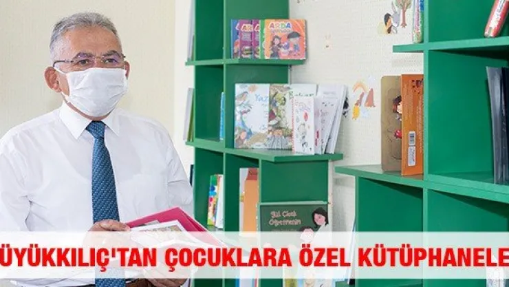 Büyükkılıç'tan çocuklara özel kütüphaneler