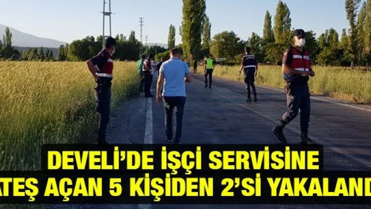 Develi'de işçi servisine ateş açan 5 kişiden 2'si yakalandı