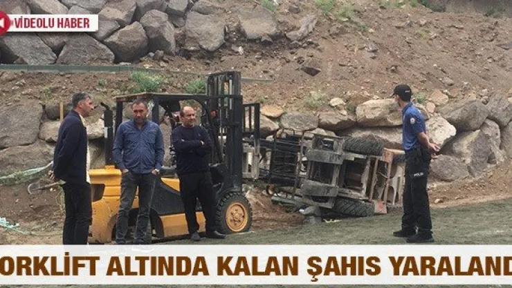 Forklift altında kalan şahıs yaralandı